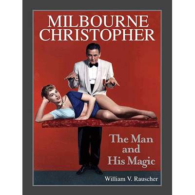 Milbourne-Christopher-The-Man-and-His-Magic-by-Willaim-Rauscher