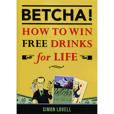 BETCHA! (How to Win Free Drinks for Life) by Simon Lovell
