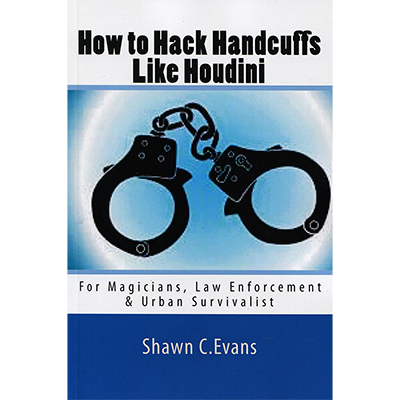 How to Hack Handcuffs Like Houdini by Shawn Evans