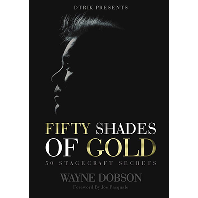 50-SHADES-OF-GOLD-50-Stagecraft-Secrets-by-Wayne-Dobson