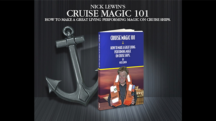 Cruise Magic  101 - How To Make A Great Living Performing Magic on Cruise Ships By Nick Lewin
