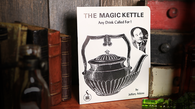 The Magic Kettle (Any Drink Called For!) by Jeffery Atkins*