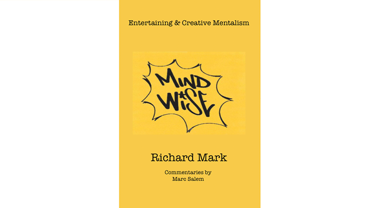 MIND WISE: Subtitle is Entertaining & Creative Mentalism by Richard Mark with commentary by Marc Salem