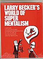 Larry beckers World Of Super Mentalism