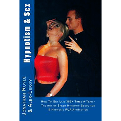 Hypnotism & Sex by Jonathan Royle and Alex-Leroy - DOWNLOAD Ebook
