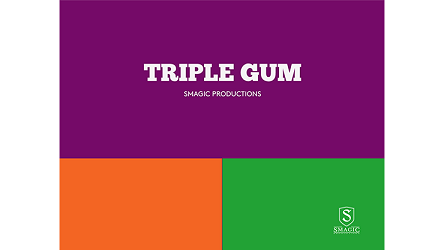 TRIPLE GUM by Smagic Productions