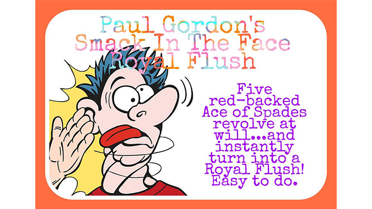 Smack In The Face Royal Flush by Paul Gordon