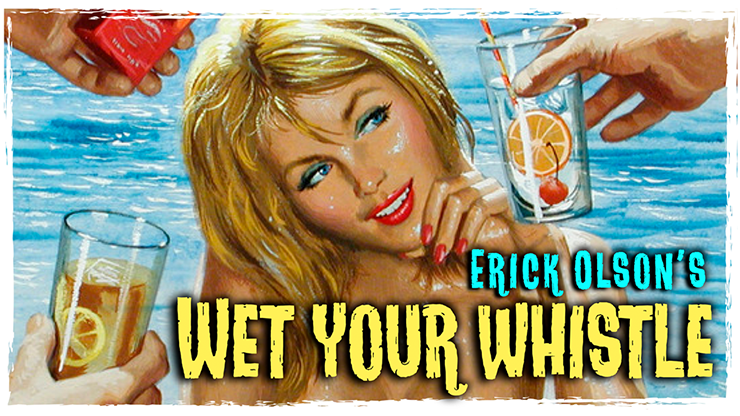 Bill Abbott Magic:  Wet Your Whistle  by Erick Olson