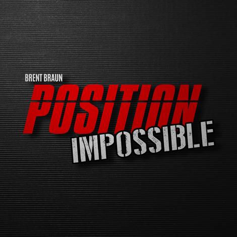 Position Impossible by Brent Braun